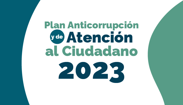 Plan Anticorrupción y de Atención al Ciudadano 2023