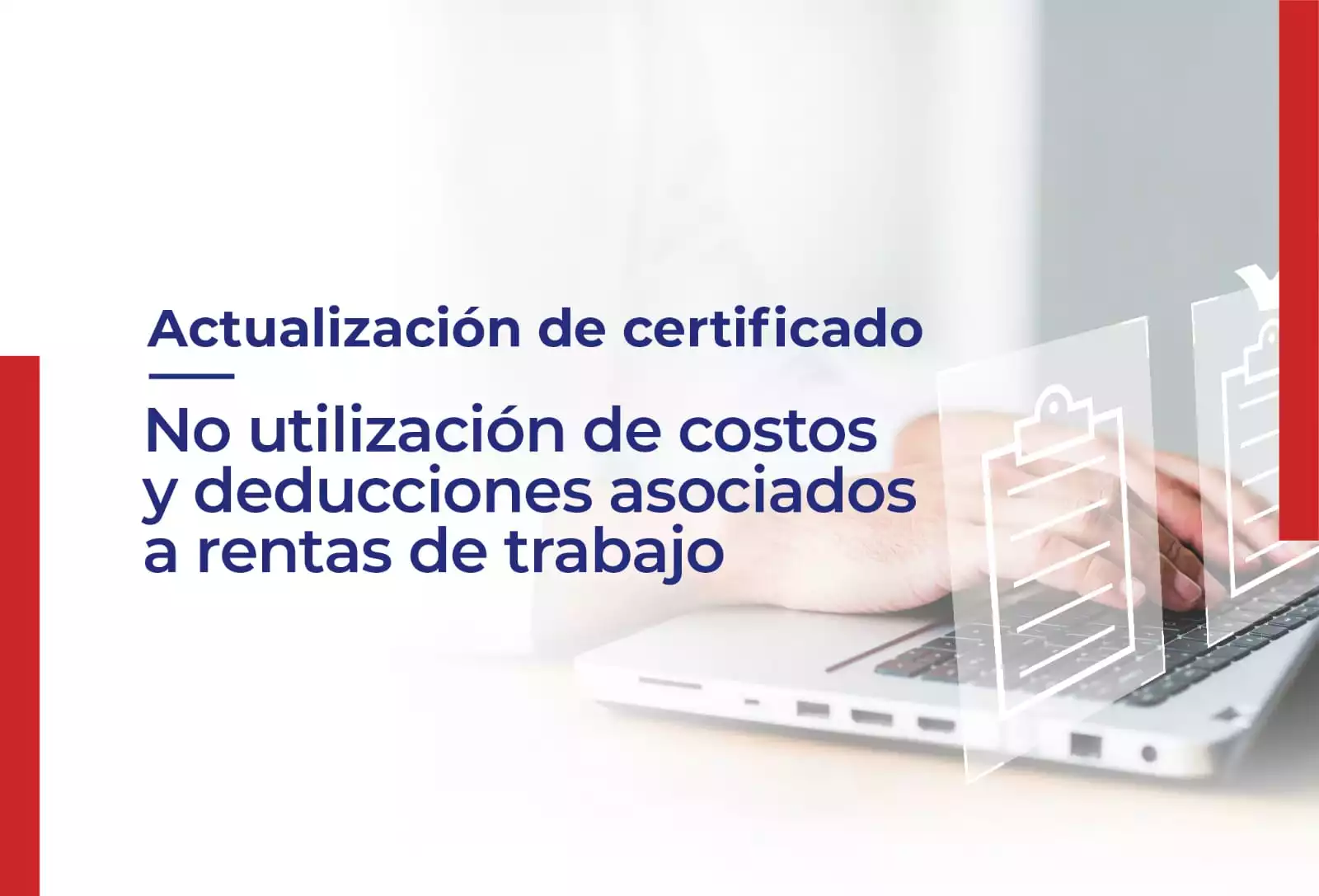 Actualización de certificado de No utilización de costos y deducciones asociadas a rentas de trabajo